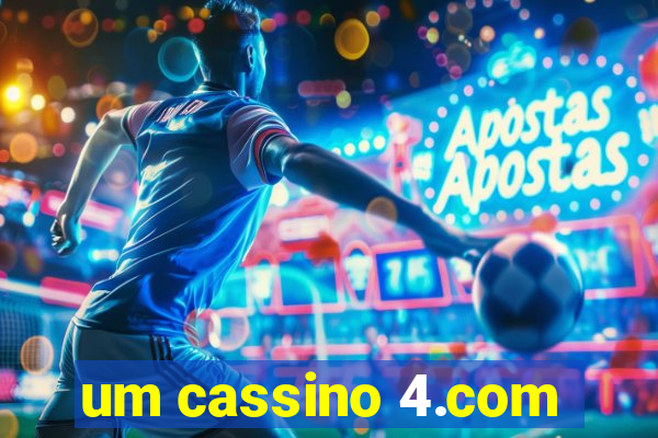 um cassino 4.com